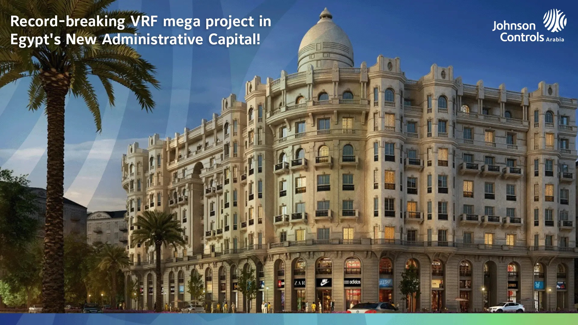 مشروع جونسون كنترولز العربية لنظام VRF في المنطقة R5 بالعاصمة الإدارية الجديدة في مصر